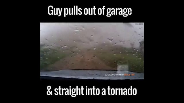 Guy pulls out of garage and straight into a tornado